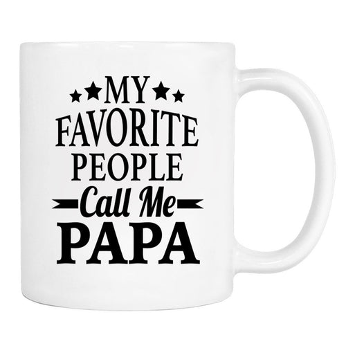 My Favorite People Call Me Papa Coffee Mug 12 Oz